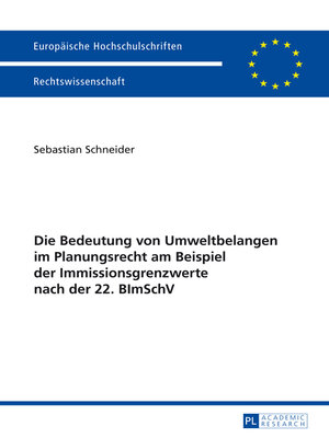 cover image of Die Bedeutung von Umweltbelangen im Planungsrecht am Beispiel der Immissionsgrenzwerte nach der 22. BImSchV